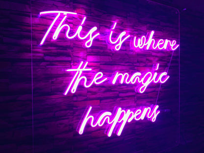 This Is Where The Magic Happens - Neon Sign